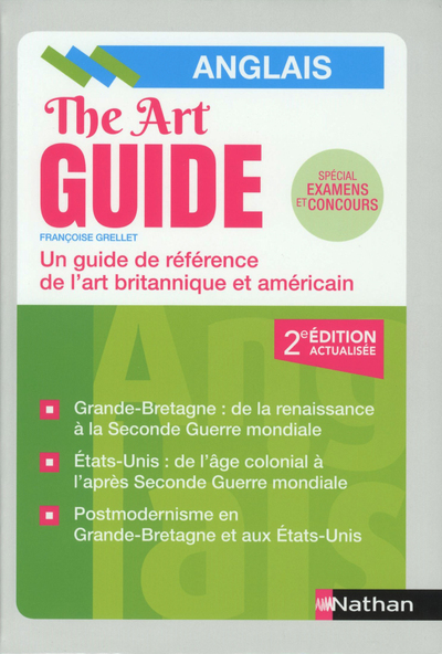 THE ART GUIDE - ANGLAIS - UN GUIDE DE REFERENCE DE L-ART BRITANNIQUE ET AMERICAIN - 2018 - Françoise Grellet - NATHAN