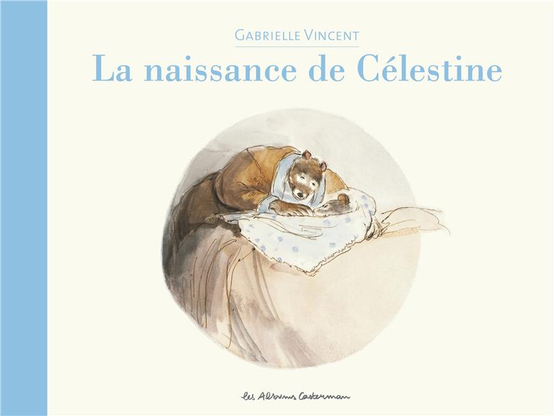 ERNEST ET CELESTINE - LA NAISSANCE DE CELESTINE - NOUVELLE EDITION - VINCENT - CASTERMAN