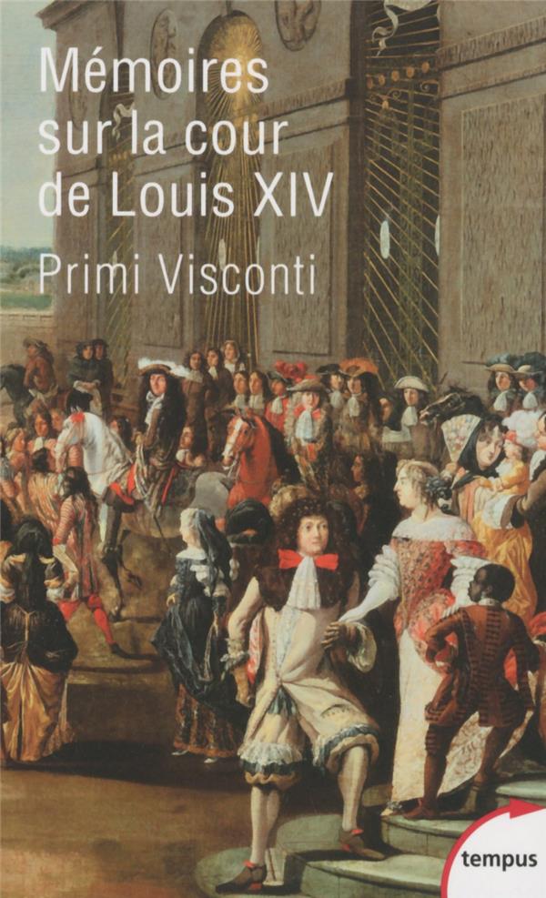 MEMOIRES SUR LA COUR DE LOUIS XIV - PRIMI VISCONTI - Perrin