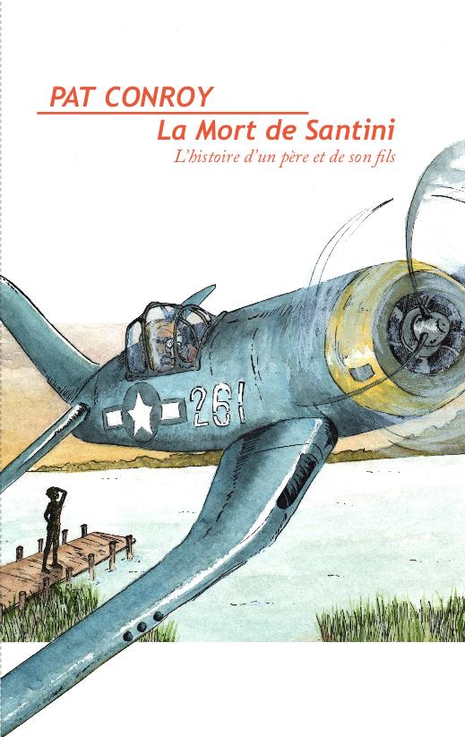 LA MORT DE SANTINI  -  L'HISTOIRE D'UN PERE ET DE SON FILS - CONROY  PAT - Le Nouveau Pont