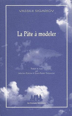 LA PATE A MODELER - SIGARIOV  VASSILII - SOLITAIRES INT