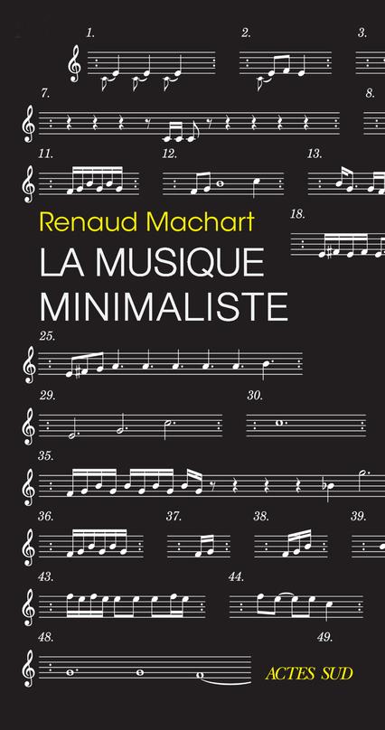 LA MUSIQUE MINIMALISTE - MACHART  RENAUD - ACTES SUD