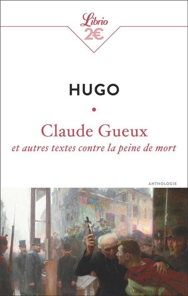 CLAUDE GUEUX ET AUTRES TEXTES CONTRE LA PEINE DE MORT - HUGO VICTOR - J'AI LU