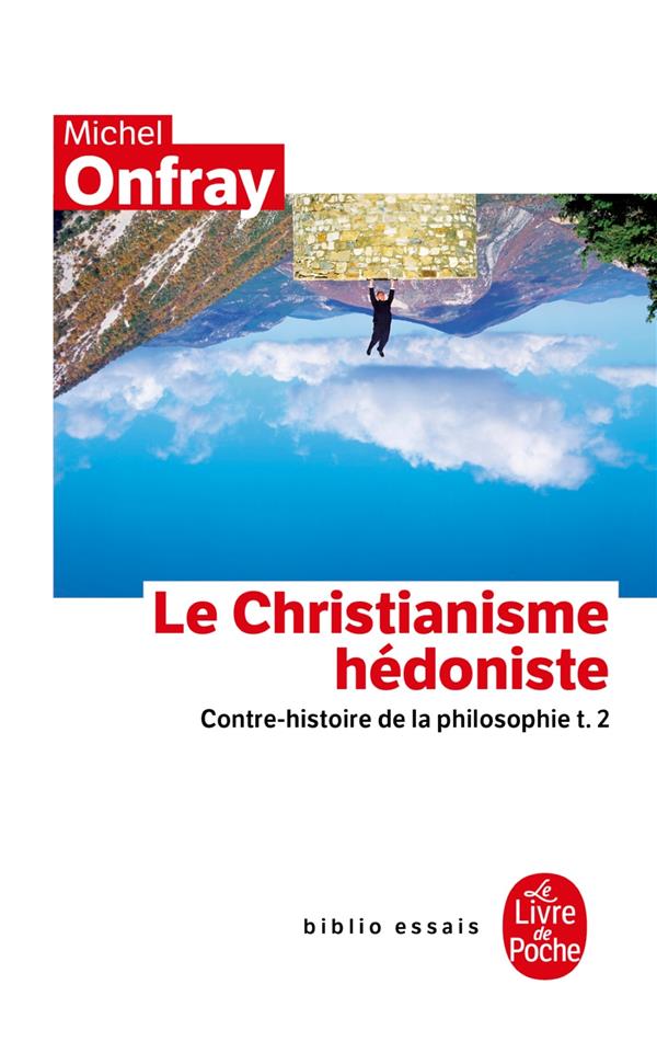 CONTRE-HISTOIRE DE LA PHILOSOPHIE T.2  -  LE CHRISTIANNISME HEDONISTE - ONFRAY M - LGF/Livre de Poche