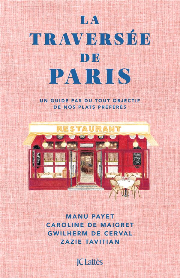 LA TRAVERSEE DE PARIS : UN GUIDE PAS DU TOUT OBJECTIF DE NOS PLATS PREFERES - DE MAIGRET/PAYET - CERF