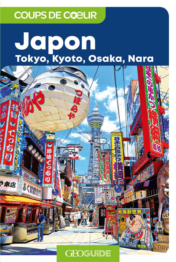GEOGUIDE COUPS DE COEUR : JAPON : TOKYO, KYOTO, OSAKA, NARA - COLLECTIF - Gallimard-Loisirs