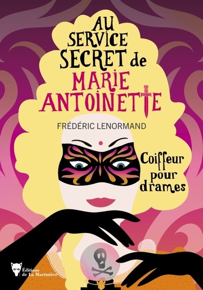 AU SERVICE SECRET DE MARIE-ANTOINETTE TOME 10 : COIFFEUR POUR DRAMES - LENORMAND FREDERIC - MARTINIERE BL