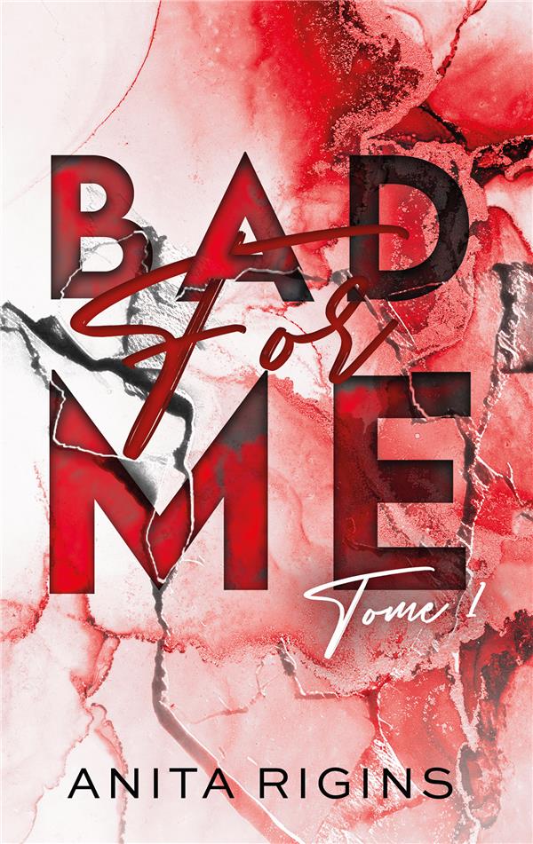 BAD FOR ME TOME 1 - RIGINS ANITA - HACHETTE