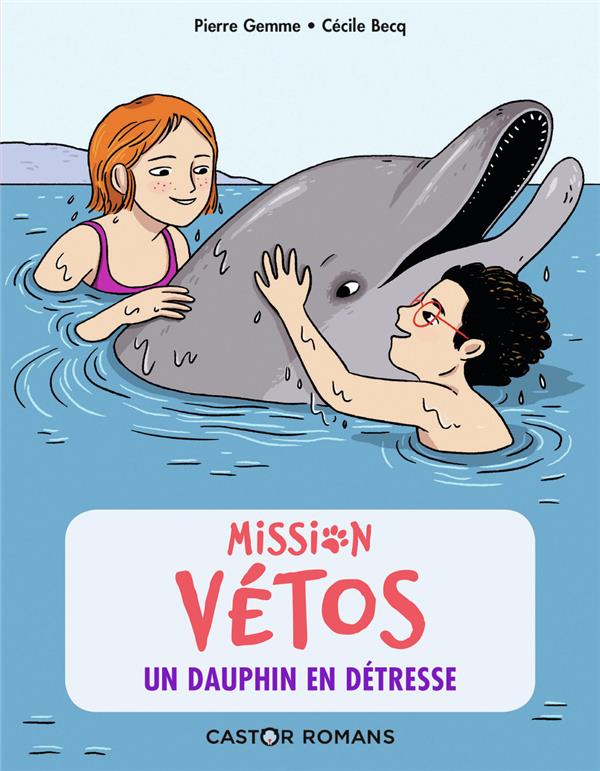 MISSION VETOS TOME 4 : UN DAUPHIN EN DETRESSE - GEMME/BECQ - FLAMMARION