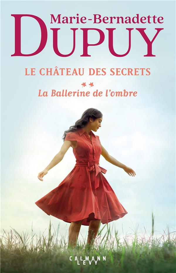 LE CHATEAU DES SECRETS TOME 2 : LA BALLERINE DE L'OMBRE - DUPUY M-B. - CALMANN-LEVY