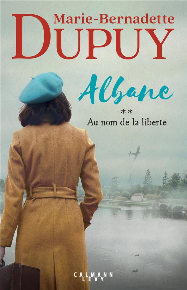 ALBANE TOME 2 : AU NOM DE LA LIBERTE - DUPUY M-B. - CALMANN-LEVY