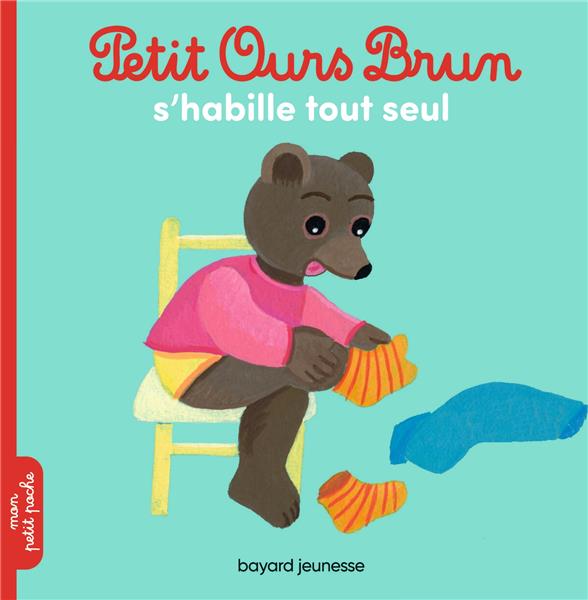 PETIT OURS BRUN S'HABILLE TOUT SEUL - AUBINAIS/BOUR - BAYARD JEUNESSE