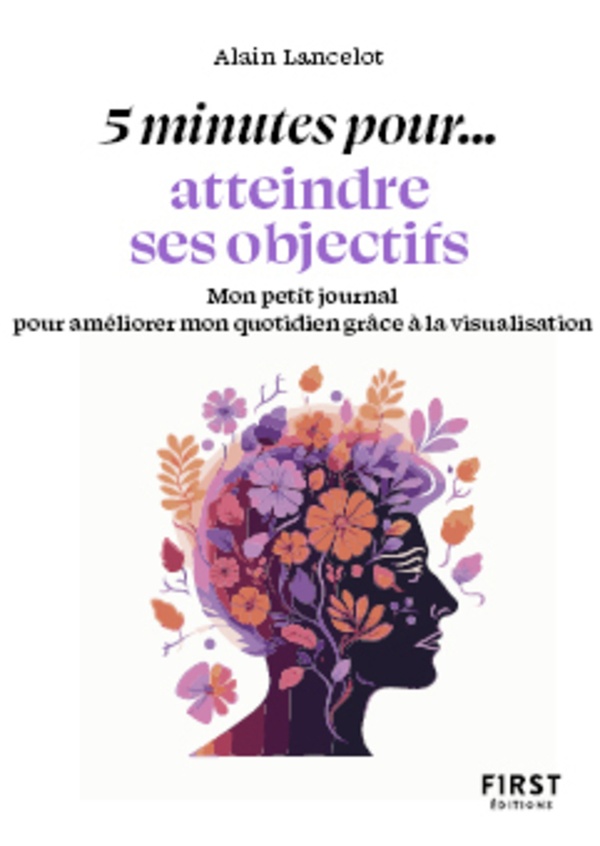 PETIT LIVRE - 5 MINUTES... ATTEINDRE SES OBJECTIFS - LANCELOT ALAIN - FIRST