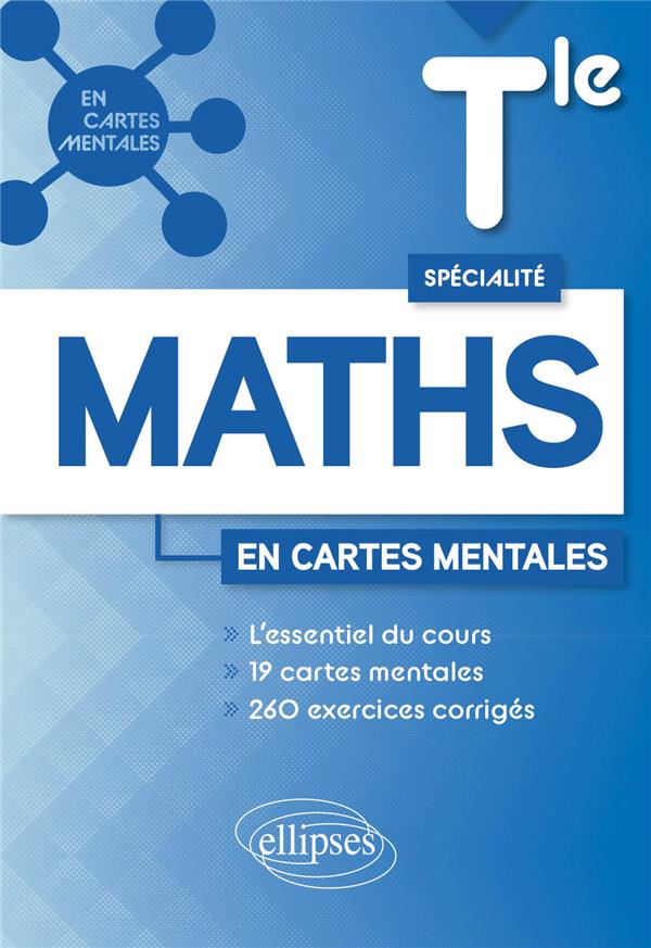 SPECIALITE MATHEMATIQUES : TERMINALE  -  19 CARTES MENTALES ET 260 EXERCICES CORRIGES - GROSPEAUD - ELLIPSES MARKET