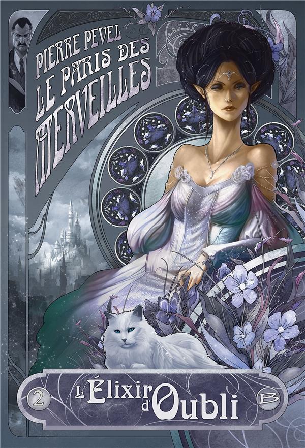 LE PARIS DES MERVEILLES TOME 2 : L'ELIXIR D'OUBLI - Pevel Pierre - Bragelonne