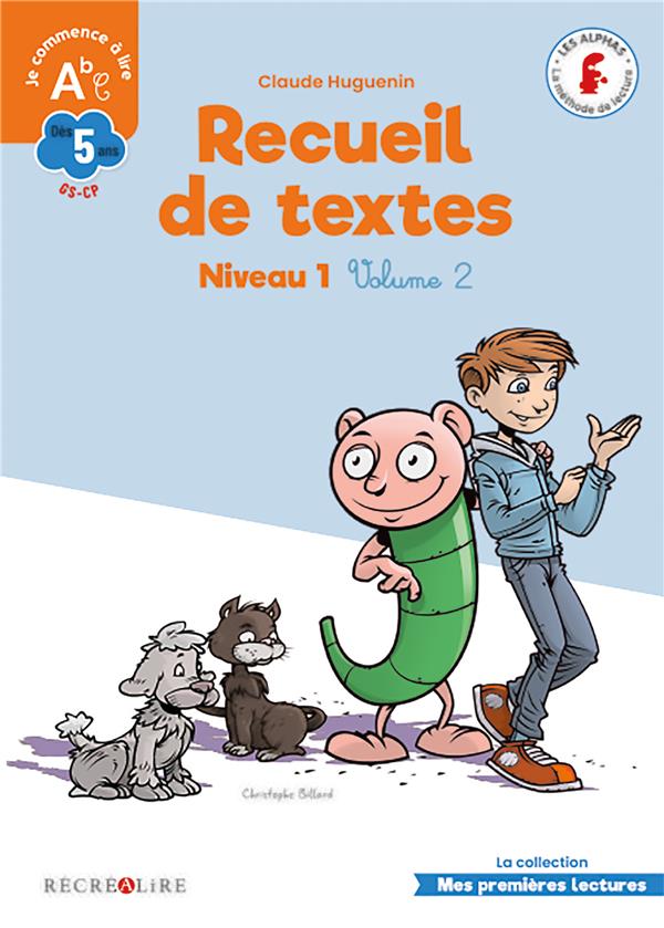 RECUEIL DE TEXTES LES ALPHAS NIVEAU 1 VOLUME 2 GS CP - LA METHODE DE LECTURE LES ALPHAS GS-CP - HUGUENIN/BILLARD - RECREALIRE