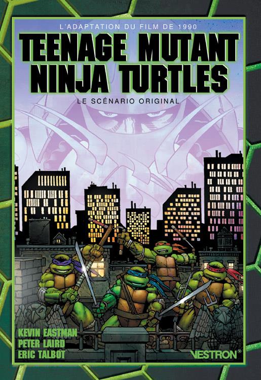 TEENAGE MUTANT NINJA TURTLES : THE MOVIE, PAR KEVIN EASTMAN, LE SCENARIO ORIGINAL - TORTUES NINJA, L - EASTMAN/TALBOT/LAIRD - VESTRON