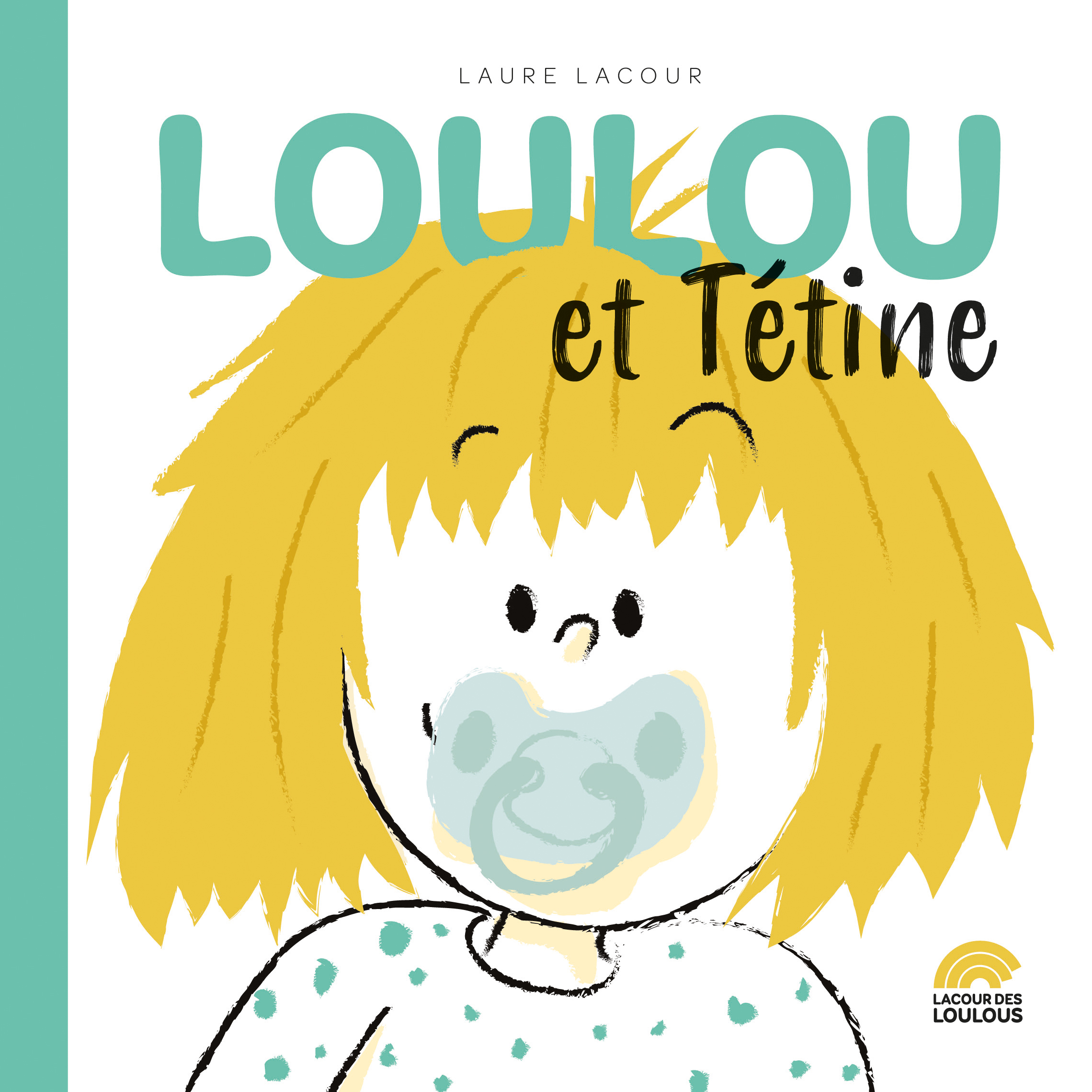 LOULOU ET TETINE -  LAURE LACOUR - LACOUR LOULOUS