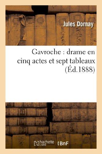 GAVROCHE : DRAME EN CINQ ACTES ET SEPT TABLEAUX - DORNAY JULES - HACHETTE