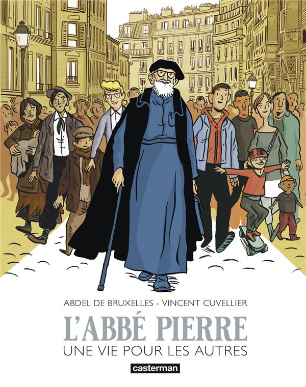 L'ABBE PIERRE : UNE VIE POUR LES AUTRES - CUVELLIER  VINCENT  - CASTERMAN