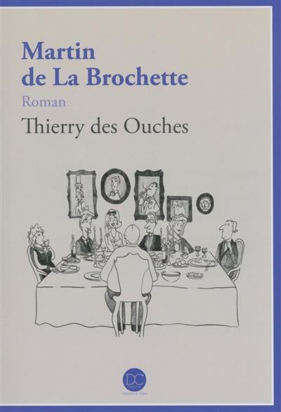 MARTIN DE LA BROCHETTE - Des Ouches Thierry - Editions Daphnis et Chloé