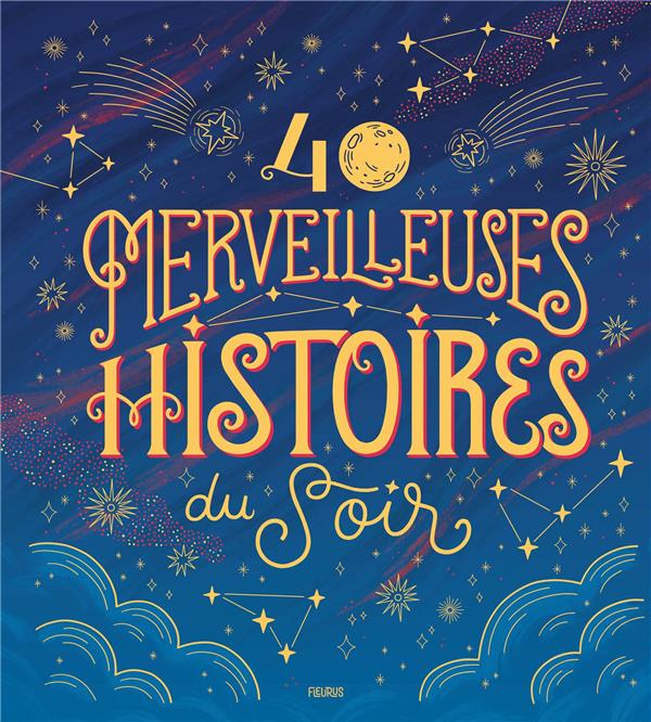 MES PLUS BELLES HISTOIRES 40 MERVEILLEUSES HISTOIRES DU SOIR - COLLECTIF - FLEURUS