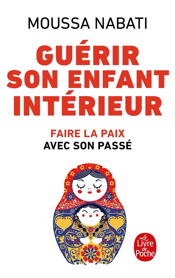 GUERIR SON ENFANT INTERIEUR - NABATI MOUSSA - LGF/Livre de Poche