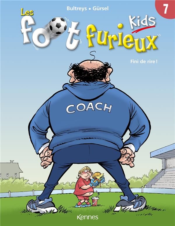 LES FOOT FURIEUX KIDS T07 - FINI DE RIRE - BULTREYS/GURSEL - KENNES EDITIONS