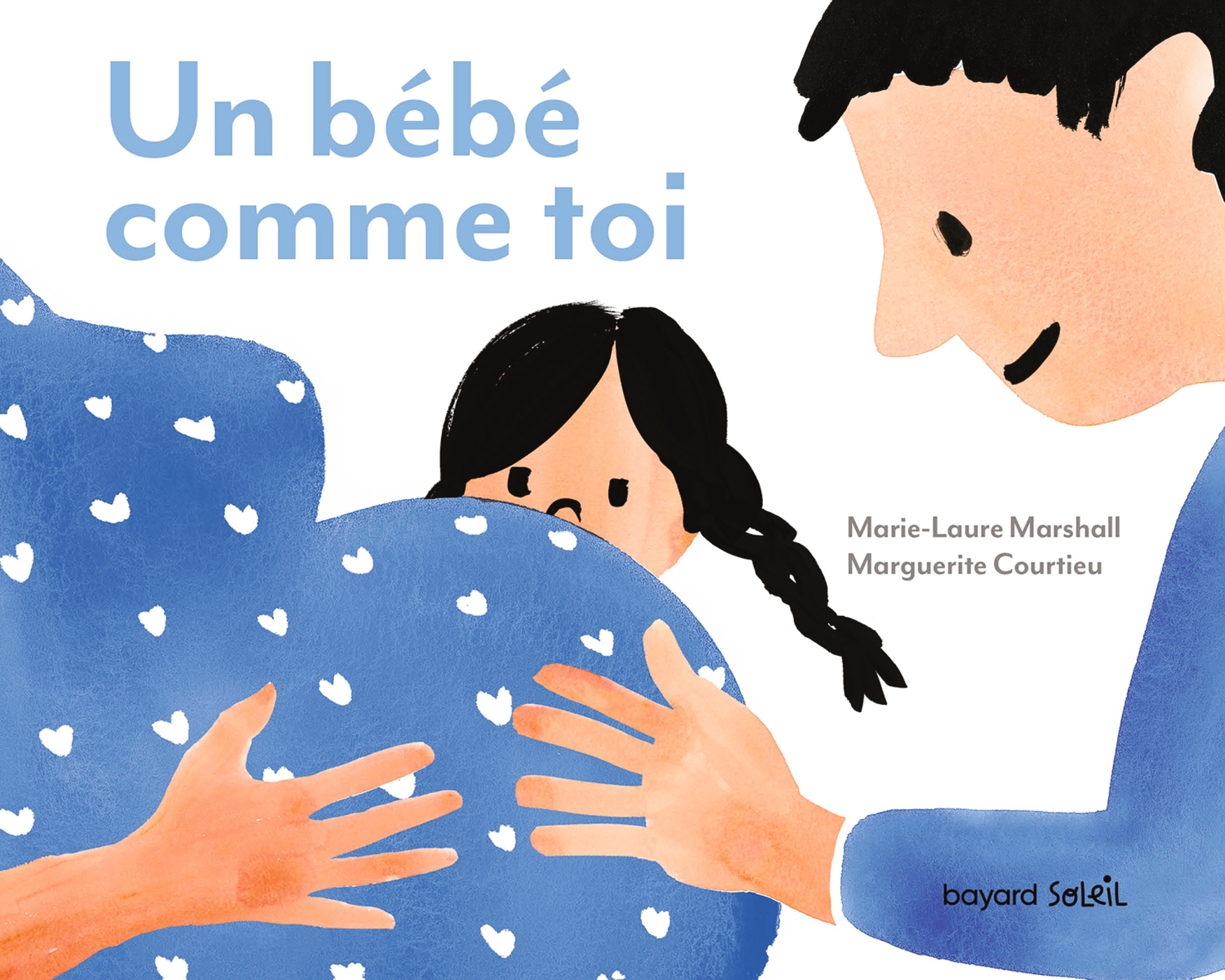 Un bébé comme toi - Courtieu Marguerite, Marshall Marie-Laure - BAYARD JEUNESSE