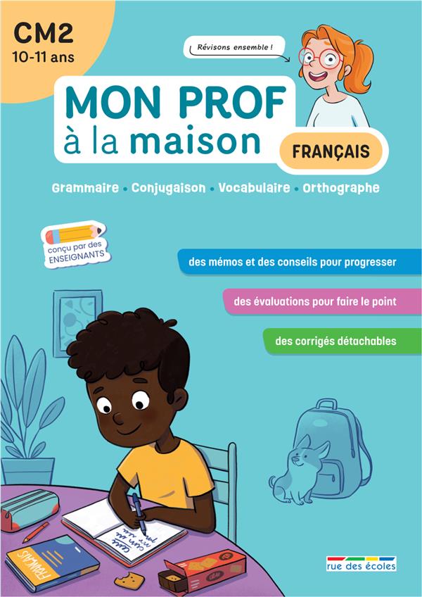 MON PROF A LA MAISON : FRANCAIS : CM2  -  GRAMMAIRE - CONJUGAISON - VOCABULAIRE - ORTHOGRAPHE - PAUL/DENOEL - ANNALES-RDECOLE