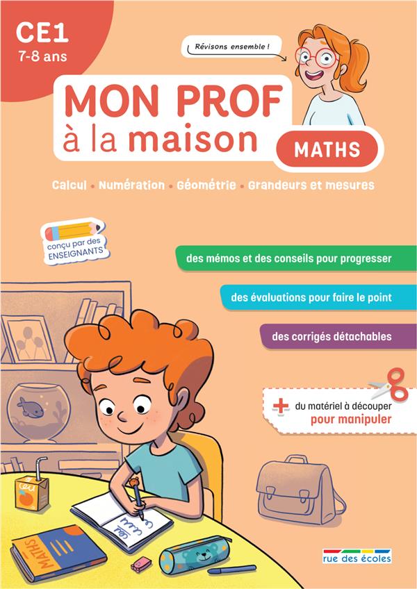 MON PROF A LA MAISON : MATHS : CE1  -  CALCUL - NUMERATION - GEOMETRIE - GRANDEURS ET MESURES - DESCHAMPS/DENOEL - ANNALES-RDECOLE