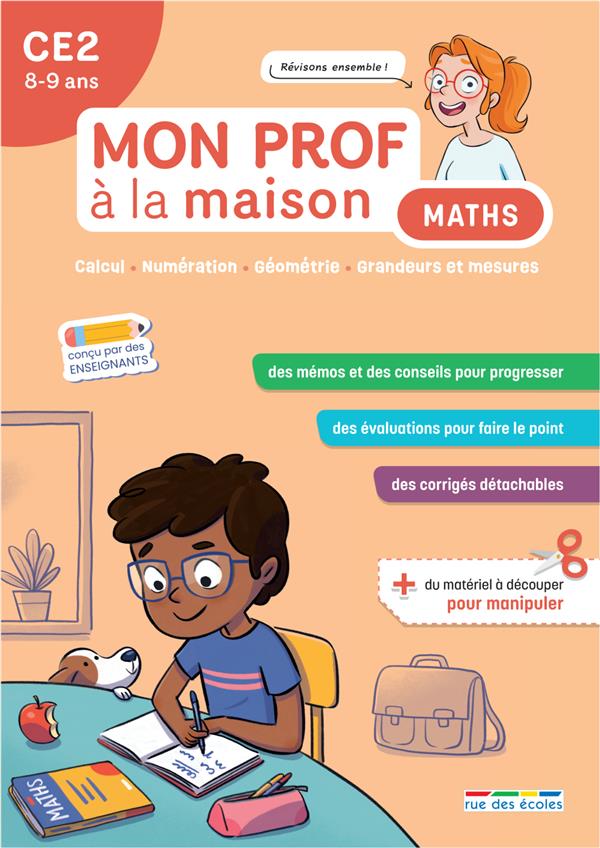 MON PROF A LA MAISON : MATHS : CE2  -  CALCUL - NUMERATION - GEOMETRIE - GRANDEURS ET MESURES - DESCHAMPS/DENOEL - ANNALES-RDECOLE