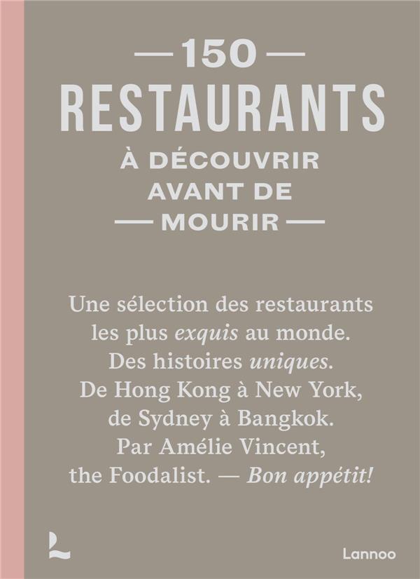 150 RESTAURANTS A DECOUVRIR AVANT DE MOURIR - VINCENT AMELIE - NC