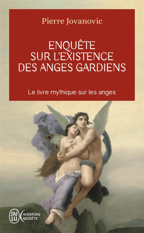 ENQUETE SUR L'EXISTENCE DES ANGES GARDIENS  -  DES ETRES INVISIBLES VEILLENT SUR NOUS - JOVANOVIC  PIERRE - J'AI LU