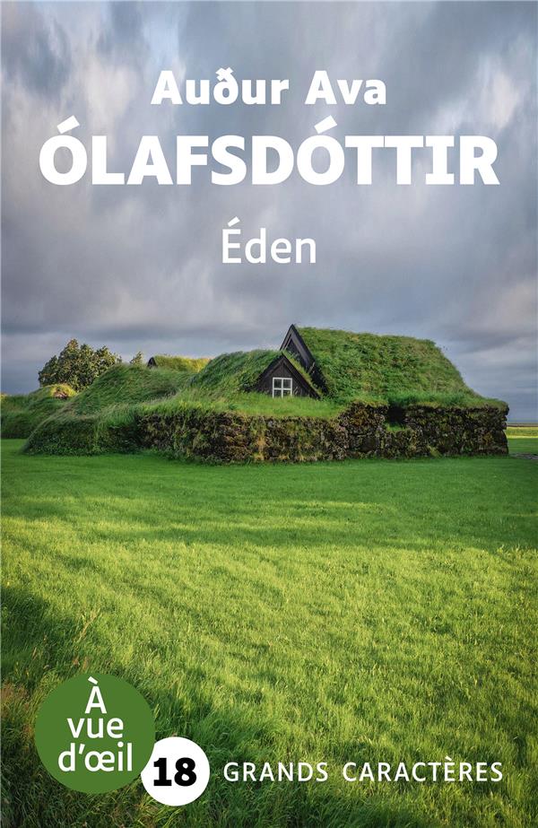 EDEN - GRANDS CARACTERES, EDITION ACCESSIBLE POUR LES MALVOYANTS - OLAFSDOTTIR A A. - A VUE D OEIL