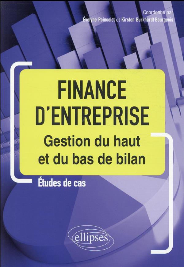 FINANCE D'ENTREPRISE : GESTION DU HAUT ET DU BAS DE BILAN - POINCELOT  EVELYNE  - ELLIPSES MARKET