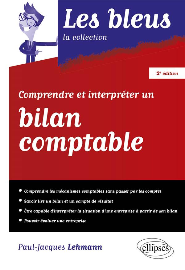 COMPRENDRE ET INTERPRETER UN BILAN COMPTABLE (2E EDITION) - LEHMANN  PAUL-JACQUES - ELLIPSES MARKET