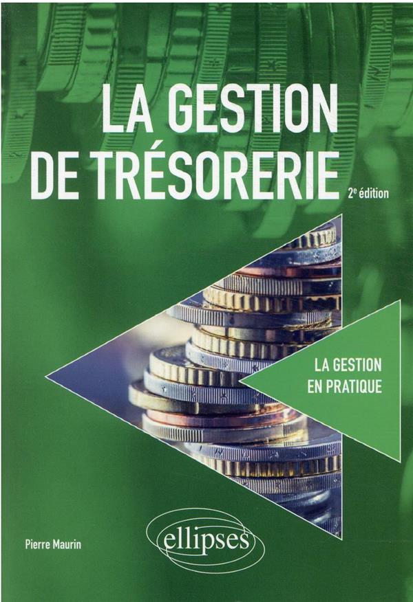 LA GESTION DE TRESORERIE (2E EDITION) - MAURIN  PIERRE - ELLIPSES MARKET