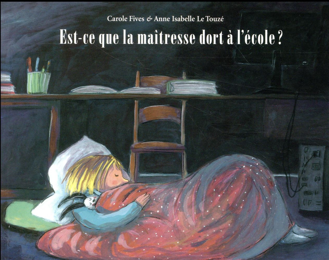 EST-CE QUE LA MAITRESSE DORT A L'ECOLE ? - LE TOUZE/FIVES - Ecole des loisirs