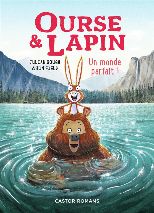 OURSE et LAPIN : UN MONDE PARFAIT ! - GOUGH/FIELD - FLAMMARION