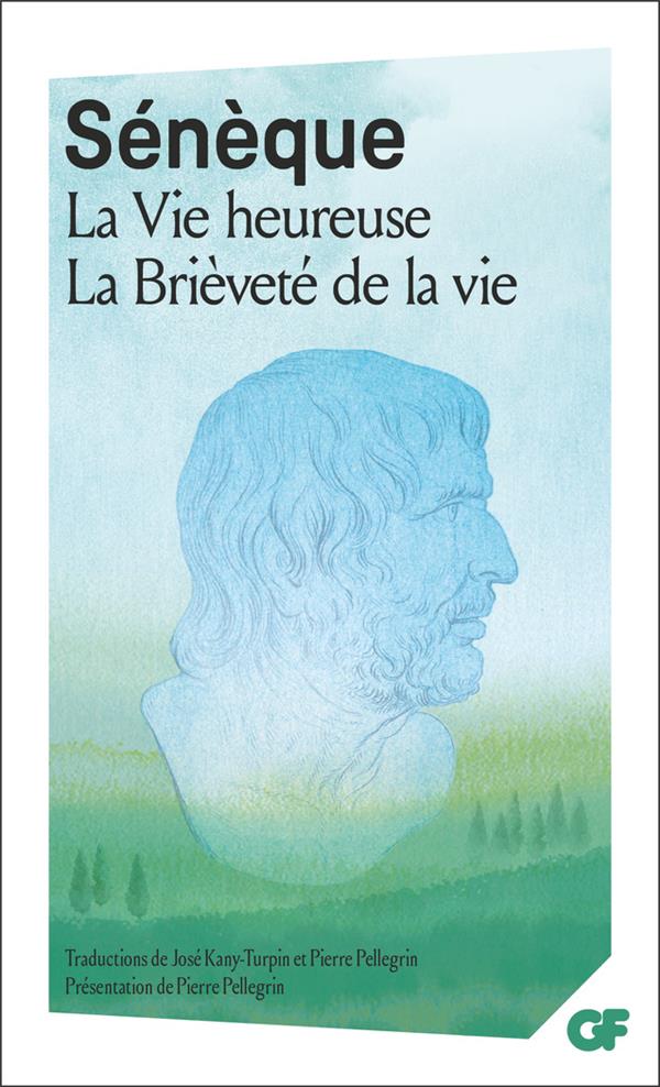 LA VIE HEUREUSE : LA BRIEVETE DE LA VIE - SENEQUE - FLAMMARION