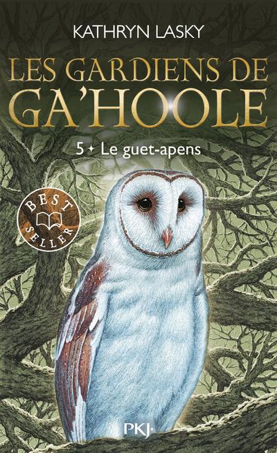 LES GARDIENS DE GA'HOOLE TOME 5 : LE GUET-APENS - LASKY KATHRYN - POCKET