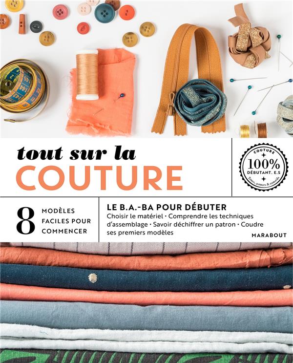 TOUT SUR LA COUTURE  -  LE B.A.-BA POUR DEBUTER - BAYARD MARIE-NOELLE - MARABOUT