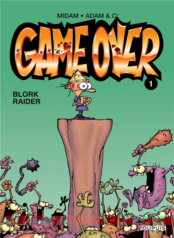 GAME OVER TOME 1 : BLORK RAIDER - MIDAM/THIRIET/ADAM - DUPUIS