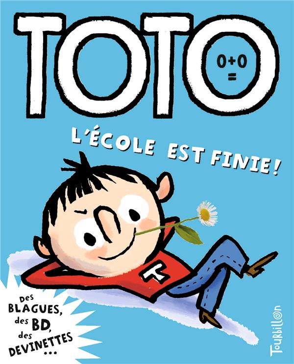 TOTO LE SUPER-ZERO ! TOME 4 : L'ECOLE EST FINIE ! - GIRARD/BLOCH - TOURBILLON