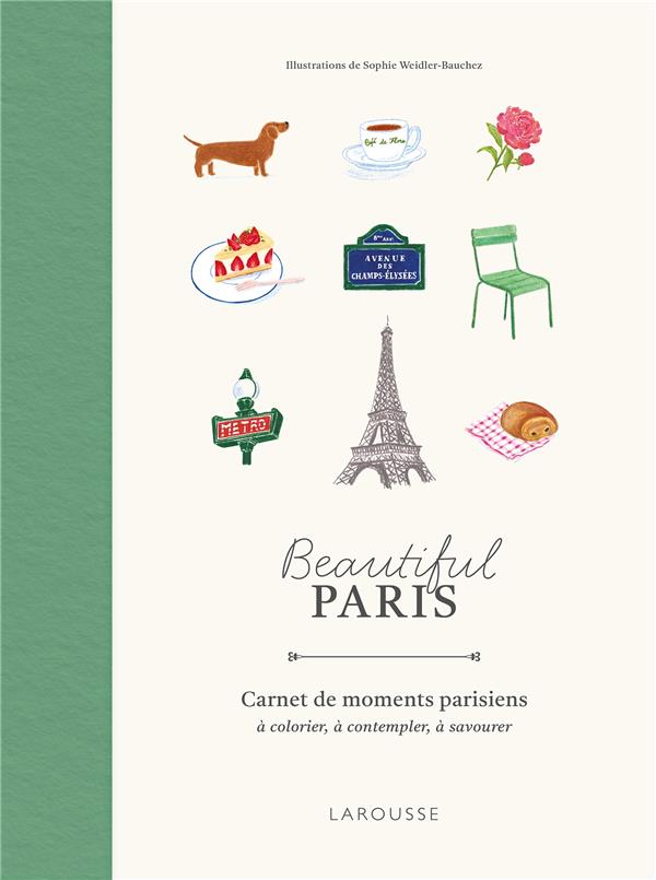 BEAUTIFUL PARIS : CARNET DE MOMENTS PARISIENS A COLORIER, A CONTEMPLER, A SAVOURER - XXX - NC