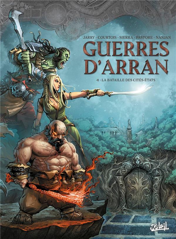 GUERRES D'ARRAN TOME 4 : LA BATAILLE DES CITES-ETATS - PASTORE/SIERRA/JARRY - Soleil Productions