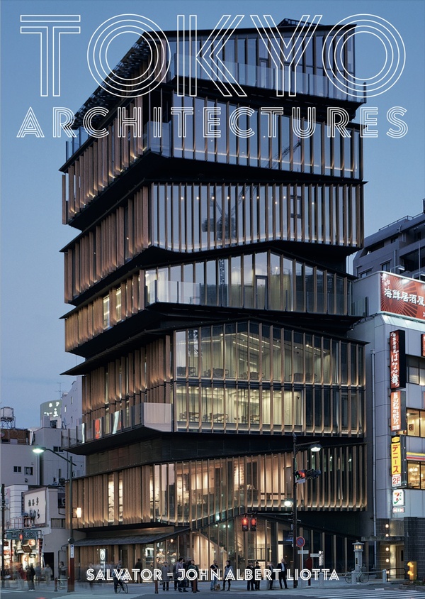 TOKYO ARCHITECTURES : GUIDE DE L'ARCHITECTURE MODERNE DE TOKYO - LIOTTA SALVATOR-JOHN - LEZARD NOIR