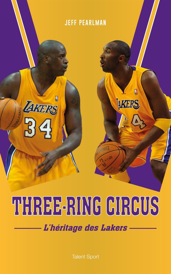 THREE-RING CIRCUS : L'HERITAGE DES LAKERS - JEFF PEARLMAN - TALENT SPORT