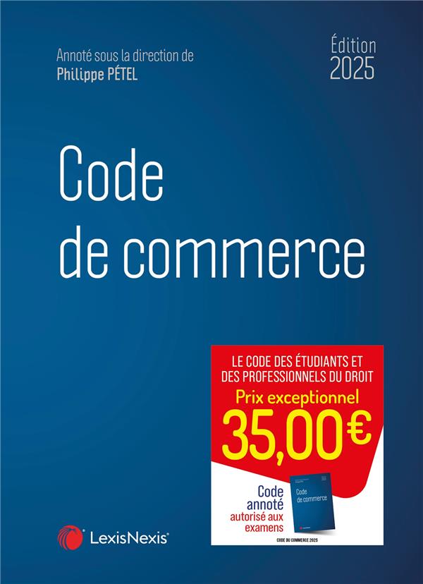 CODE DE COMMERCE (EDITION 2025) - PETEL (SOUS DIR.) - Lexis Nexis/Litec